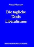 Gérard Bökenkamp: Die tägliche Dosis Liberalismus