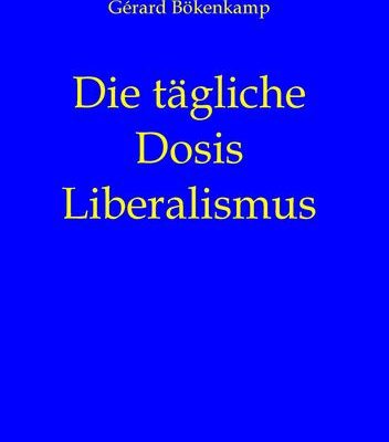 Gérard Bökenkamp: Die tägliche Dosis Liberalismus