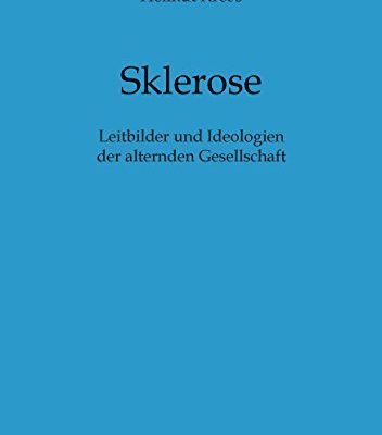 Helmut Krebs: Sklerose. Leitbilder und Ideologien einer alternden Gesellschaft