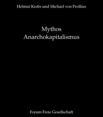Helmut Krebs und Michael von Prollius: Mythos Anarchokapitalismus